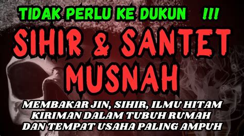 AYAT RUQYAH PALING PAMUNGKAS SEMUA SIHIR YANG DI TAKUTI JIN DAN DUKUN