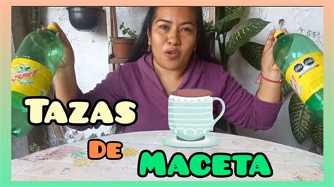 Como Hacer Macetas Con Botellas De Refresco Macetas En Forma De Taza