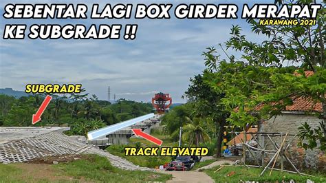 Mantap Tinggal 6 Box Girder Lagi Launcher Merapat Ke Subgrade