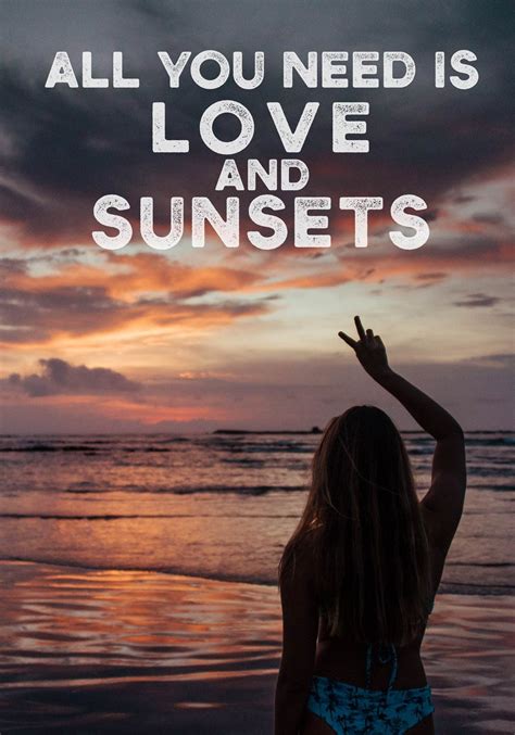 All You Need Is Love And Sunsets Sunset Quotes Beach Quotes Summer