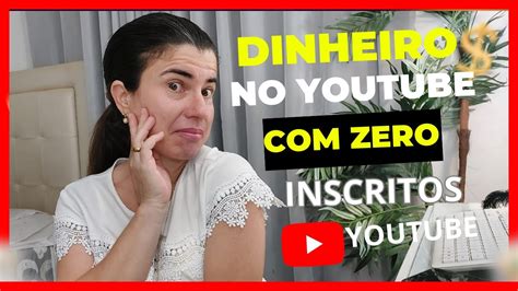 😲É PossÍvel Ganhar Dinheiro No Youtube Com Zero Inscritos Youtube