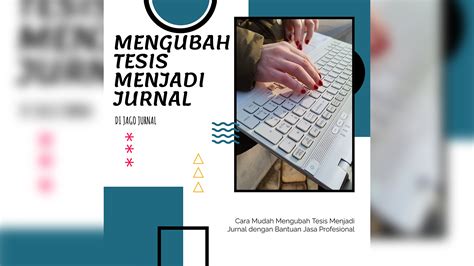 Cara Mudah Mengubah Tesis Menjadi Jurnal Dengan Bantuan Jasa