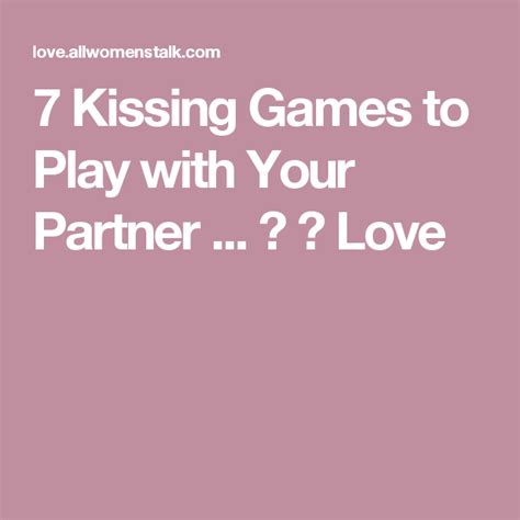 7 Kissing Games To Play With Your Partner → 💘 Love Kissing Games