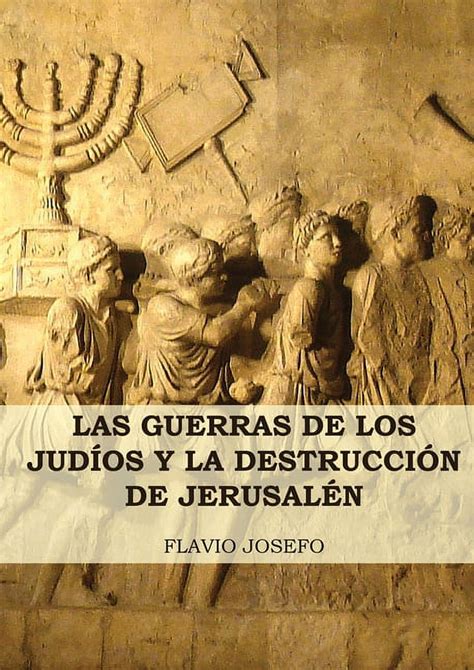 Historia de las Guerras de los JudÃos y Las Guerras de los JudÃos y