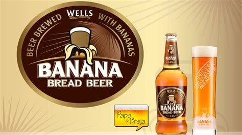 Degustação Da Cervejawells Banana Bread Beer Papo And Breja 31 Youtube