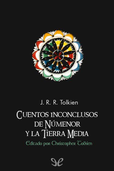 Cuentos Inconclusos De N Menor Y La Tierra Media De J R R Tolkien En