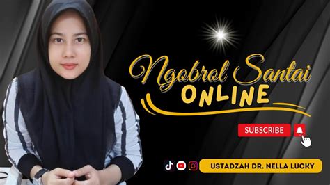 Ngobrol Santai 30 Menit Bersama Ustadzah Dr Nella Lucky YouTube