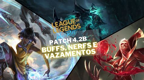 Reagindo Aos Buffs E Nerfs Do Patch 4 2B E Aos Vazamentos Do Patch 4 3