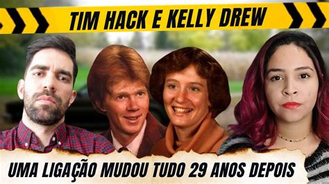 O Caso Tim Hack E Kelly Drew Youtube