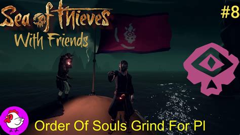 Sea Of Thieves Continuing Pl Grind With Friends Order Of Souls Grind