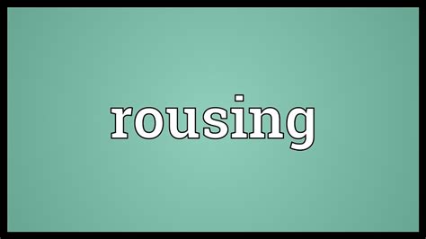 Rousing Meaning - YouTube