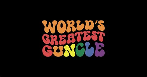 World S Greatest Guncle Gay Uncle Guncle Day Pride Groovy Retro Font Lgbt Gay Uncle Guncle