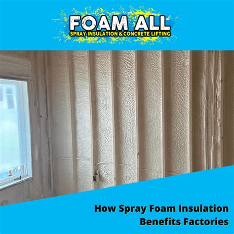 How Spray Foam Insulation Benefits Factories - Foam All Spray Insulation