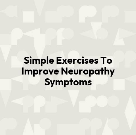 Simple Exercises To Improve Neuropathy Symptoms