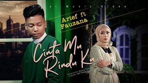 Arief Ft Fauzana Cinta Mu Rindu Ku Official Music Video Youtube