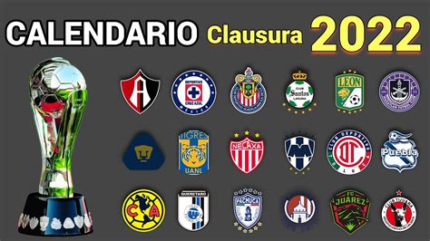 CALENDARIO COMPLETO De La LIGA MX Para El TORNEO CLAUSURA 2022 YouTube