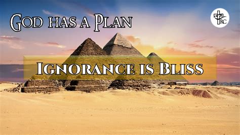 Ignorance Is Bliss God Has A Plan 7 9 23 YouTube