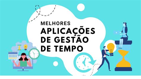 Melhores Aplica Es De Produtividade E Gest O De Tempo Para