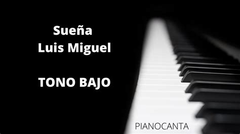 Pianocanta Luis Miguel Sueña Karaoke con piano TONO BAJO YouTube