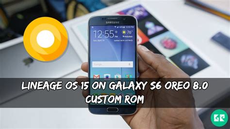 Lineage Os 15 On Galaxy S6 Oreo 8 0 Custom Rom