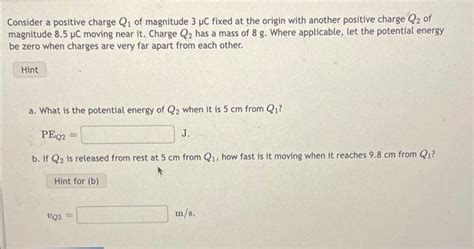 Solved Consider a positive charge Q₁ of magnitude 3 µC fixed Chegg