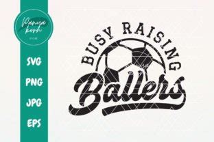 Busy Raising Ballers Soccer Graphic By Panyakorn Store Creative Fabrica