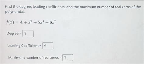 Solved Find The Degree Leading Coefficients And The Maximum Number Of Real Zeros Of The