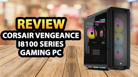 Corsair Vengeance I8100 Series Prebuilt Gaming Pc Review Youtube