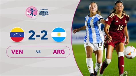 Venezuela Vs Argentina 2 2 Resumen Conmebol Sub20 Fem Fase Final Youtube