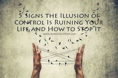 5 Signs The Illusion Of Control Is Ruining Your Life And How To Stop It