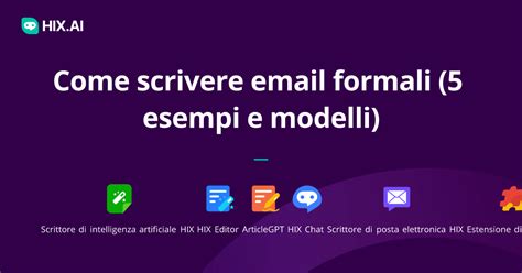 Come Scrivere E Mail Formali Esempi Di E Mail Professionali Hix Ai