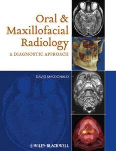 ORAL AND MAXILLOFACIAL RADIOLOGY A DIAGNOSTIC APPROACH Dencyclopedia