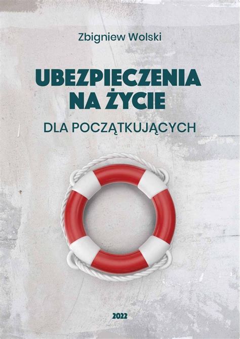 Ubezpieczenia Na Ycie Dla Pocz Tkuj Cych Wolski Zbigniew Ebook