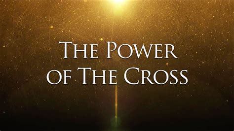 The Power Of The Cross Youtube