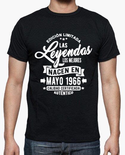 Camiseta Las Leyendas Nacen En Mayo 1966 LaTostadora Leyendas