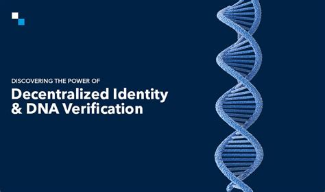 How Blockchain Digital Identity And Dna Verification Transforms Our