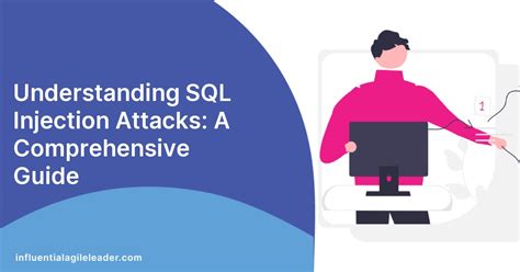 Understanding Sql Injection Attacks A Comprehensive Guide