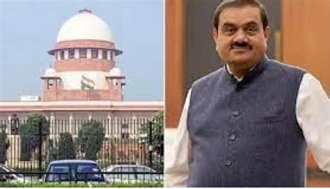 How Will You Protect Investors Supreme Court Asks Sebi On Adani Group