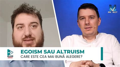 Egoism Sau Altruism Alege Corect Ep 49 YouTube