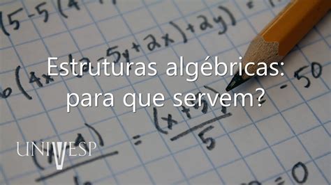 Elementos De Lgebra Estruturas Alg Bricas Para Que Servem Youtube