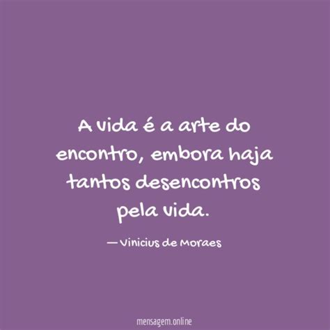 FRASES DE VIDA A vida é pobre demais para não ser também imortal