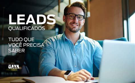 Leads Qualificados Tudo O Que Voc Precisa Saber