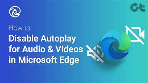 How To Disable Autoplay For Audio Video In Microsoft Edge Stop