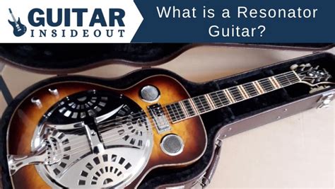 What is a Resonator Guitar: A Guide - Guitar Inside Out