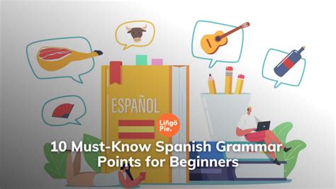 10 Must Know Spanish Grammar Points For Beginners