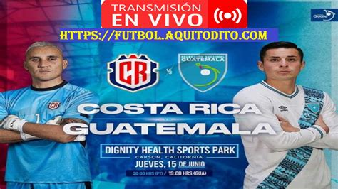 Costa Rica Vs Guatemala En Vivo Y En Directo Juego Amistoso