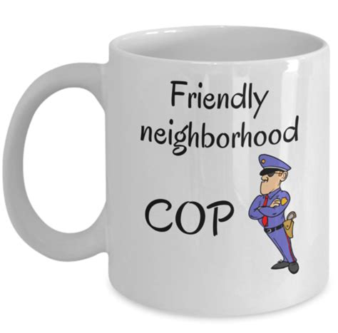 Friendly Neighborhood Cop Policeman Joke Funny Police Officer Humor Mug T Ebay