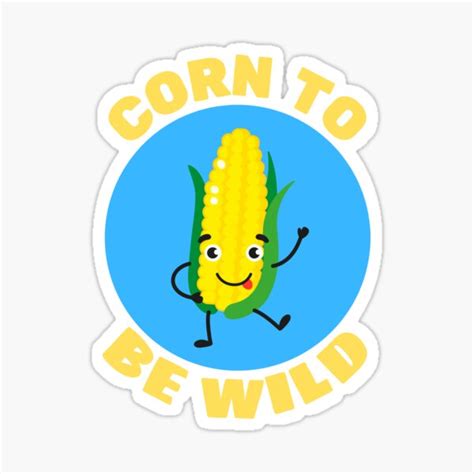 Corn To Be Wild Corn Pun Sticker For Sale By Allthingspunny Redbubble