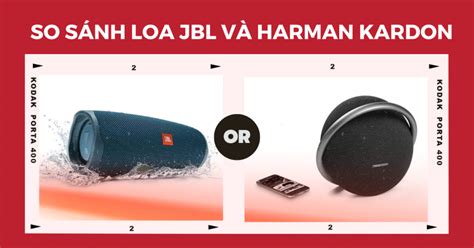 So sánh loa JBL và Harman Kardon: Lựa chọn nào tốt hơn 2023