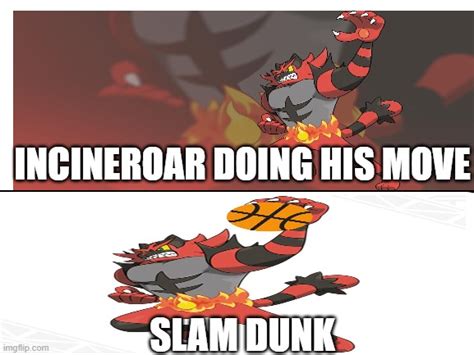 Inceneroar Slam Dunk Imgflip